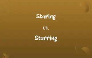 Staring vs. Starring