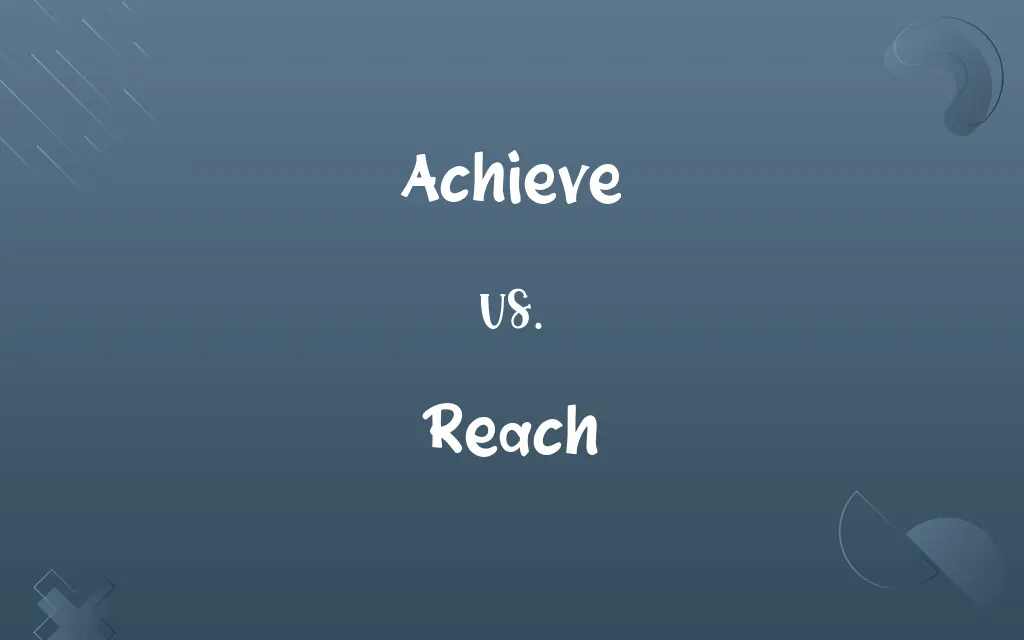Achieve vs. Reach