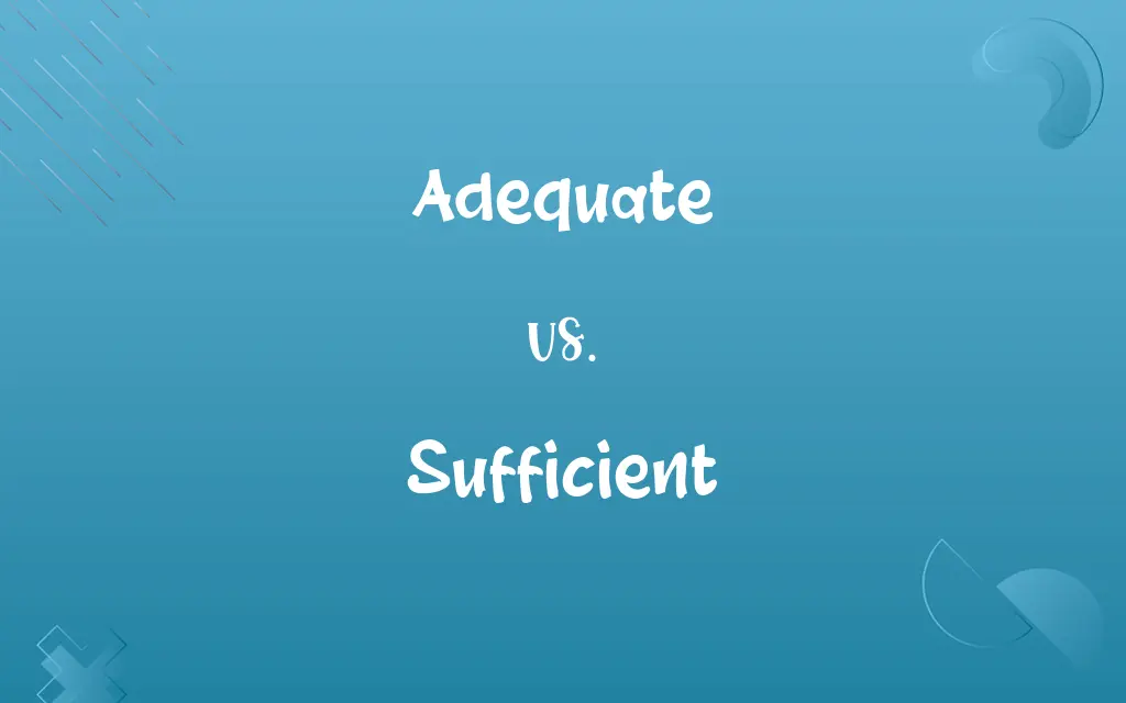 Adequate vs. Sufficient