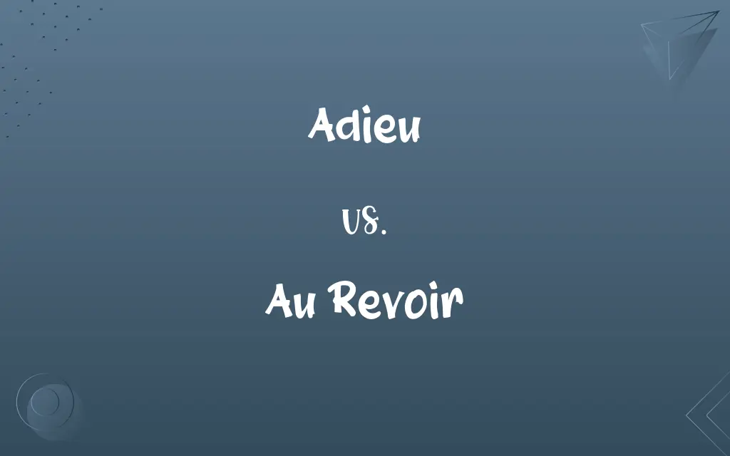 Adieu vs. Au Revoir