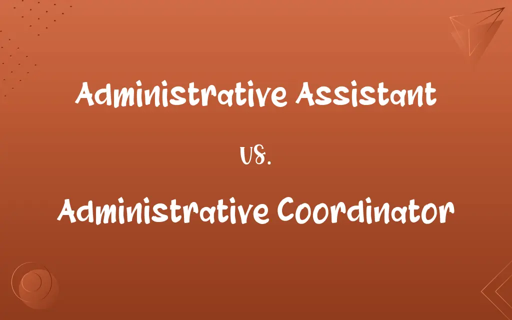 Administrative Assistant vs. Administrative Coordinator