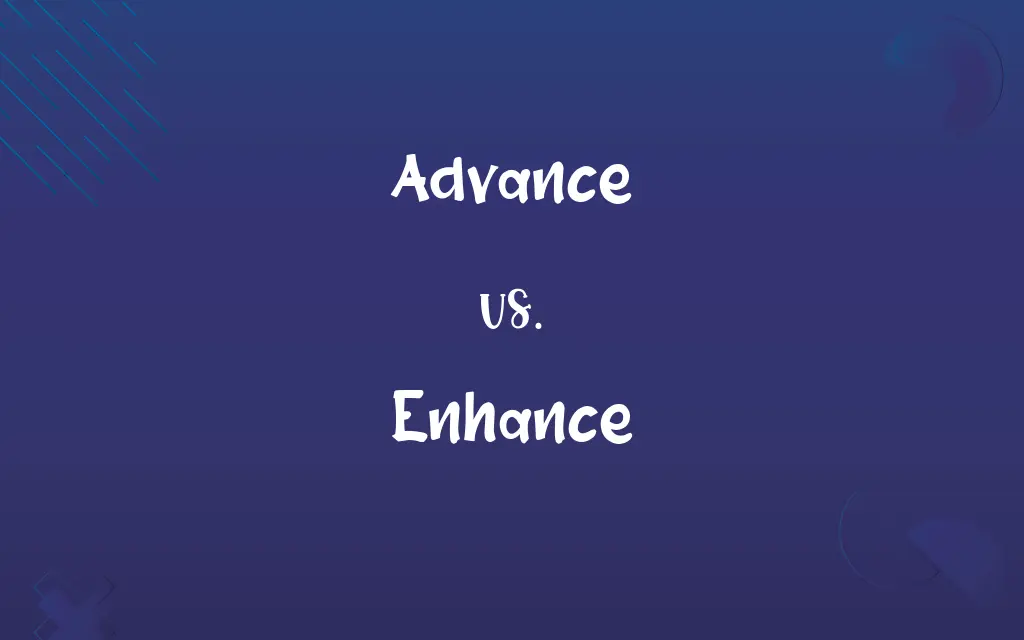 Advance vs. Enhance