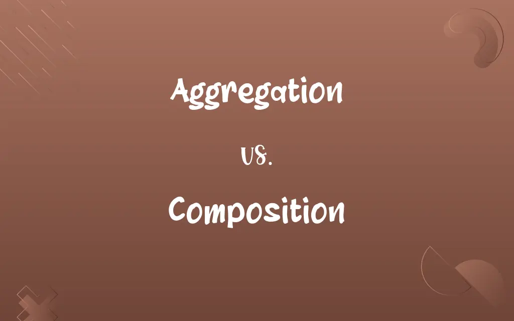 Aggregation vs. Composition