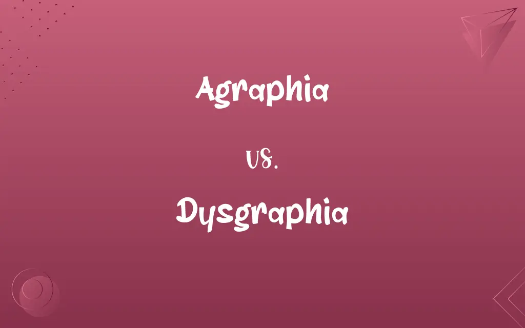 Agraphia vs. Dysgraphia
