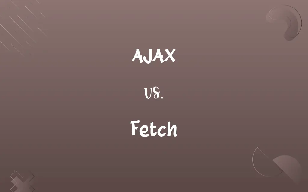 AJAX vs. Fetch