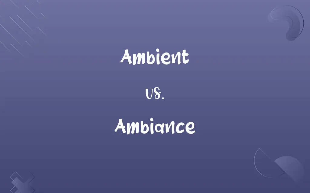 Ambient vs. Ambiance
