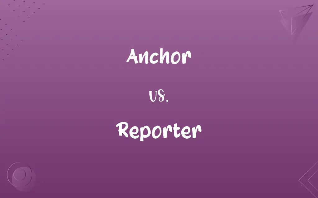 Anchor vs. Reporter