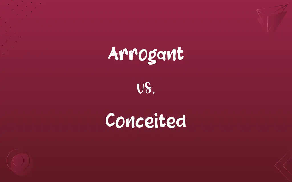Arrogant vs. Conceited