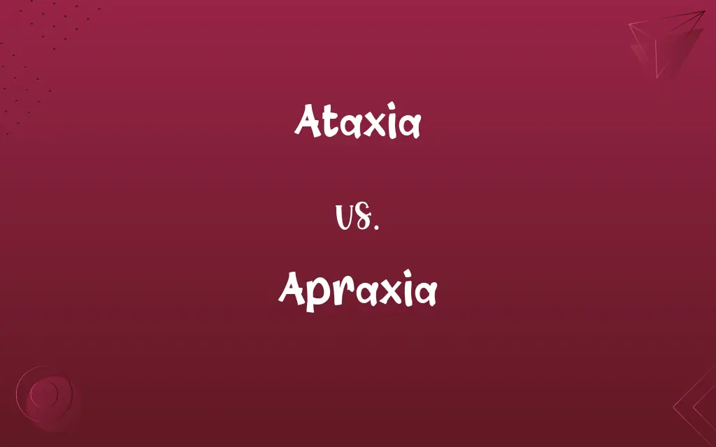 Ataxia vs. Apraxia