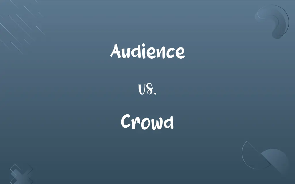 Audience vs. Crowd