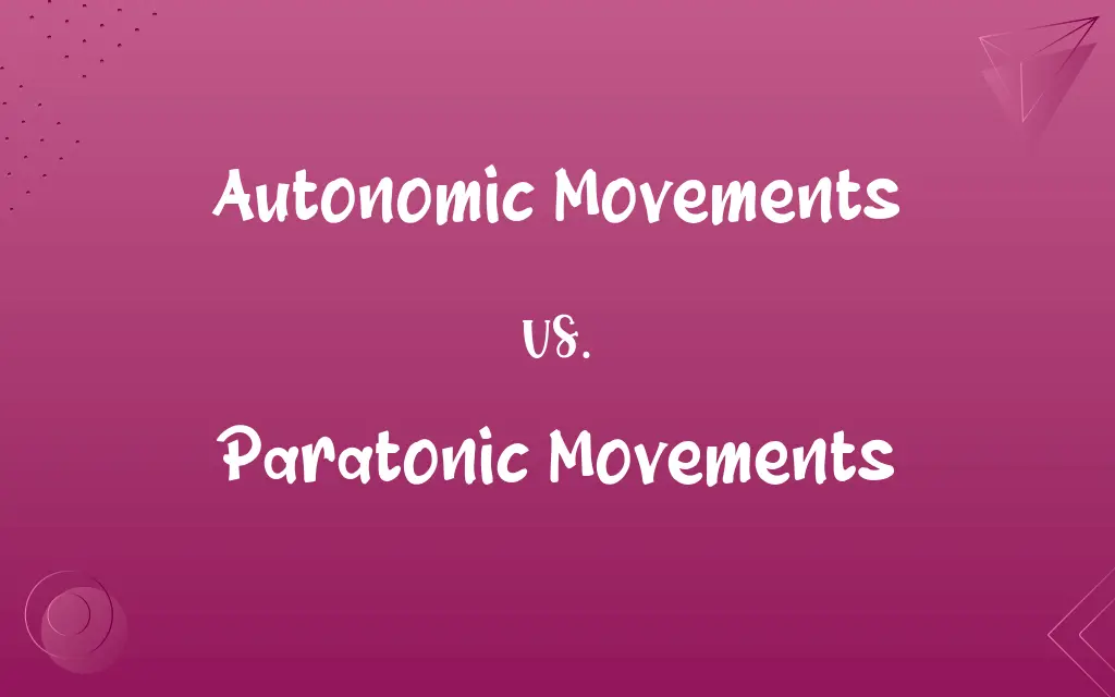 Autonomic Movements vs. Paratonic Movements