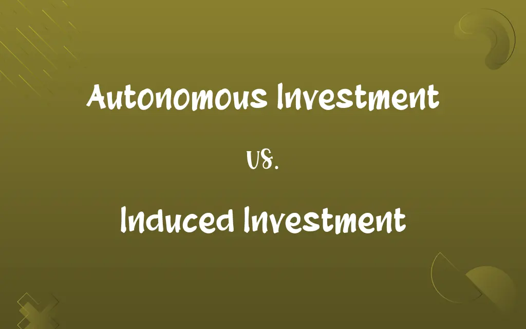 Autonomous Investment vs. Induced Investment