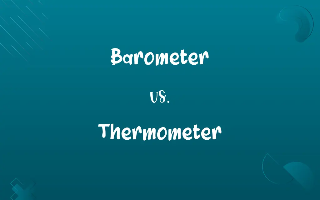 Barometer vs. Thermometer