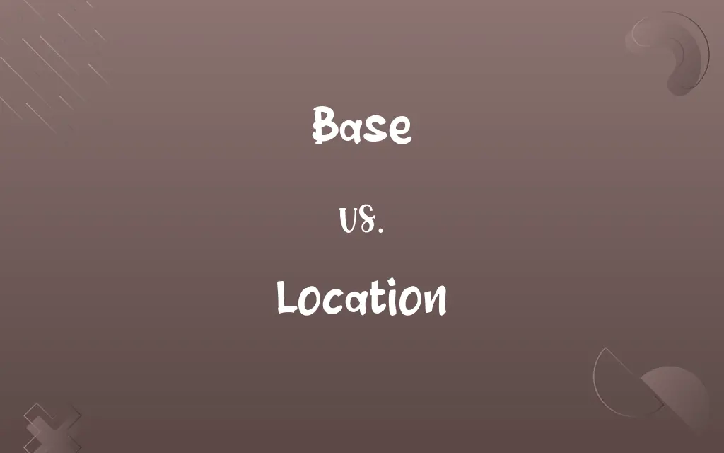 Base vs. Location