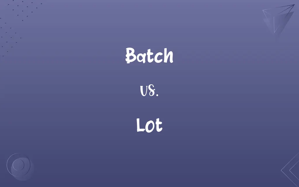 Batch vs. Lot