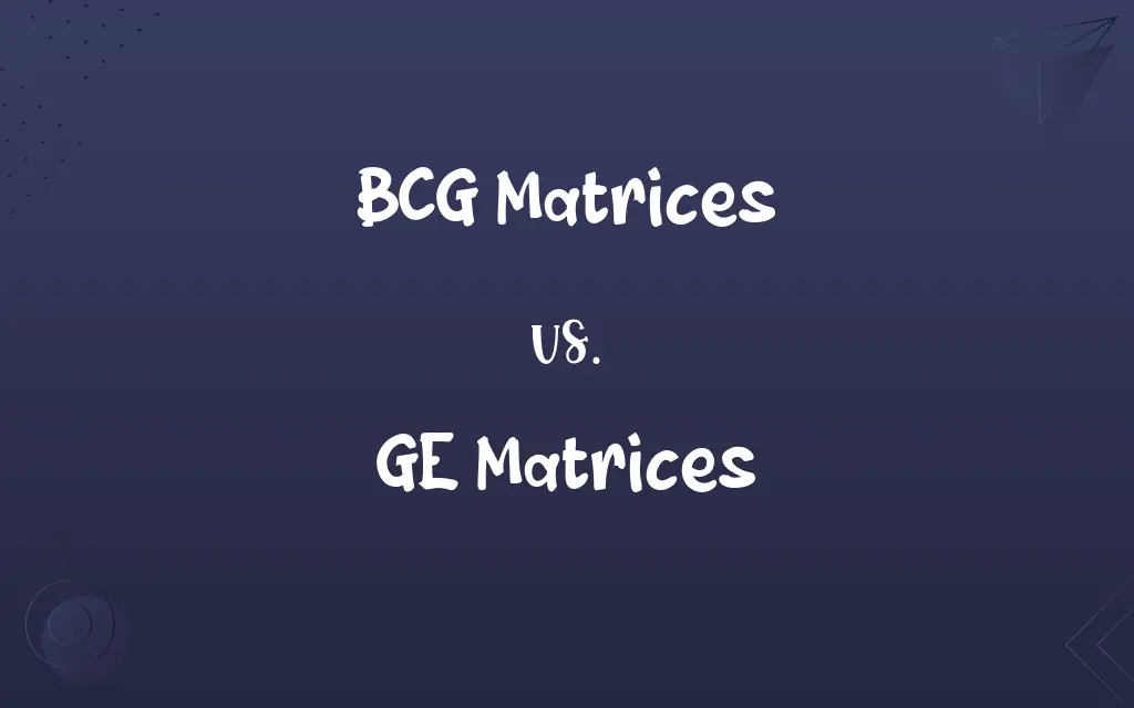 BCG Matrices vs. GE Matrices
