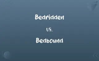 Bedridden vs. Bedbound