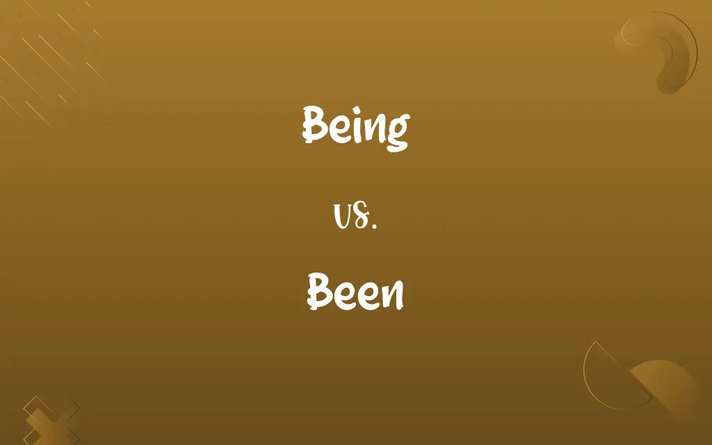 Being vs. Been