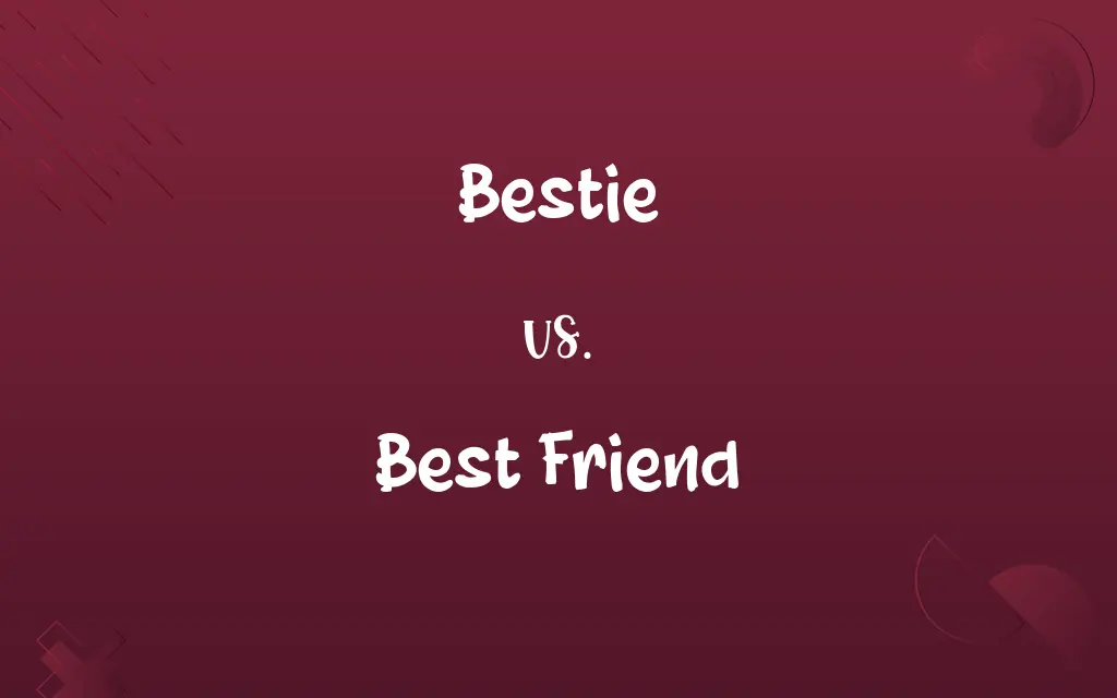 Bestie vs. Best Friend