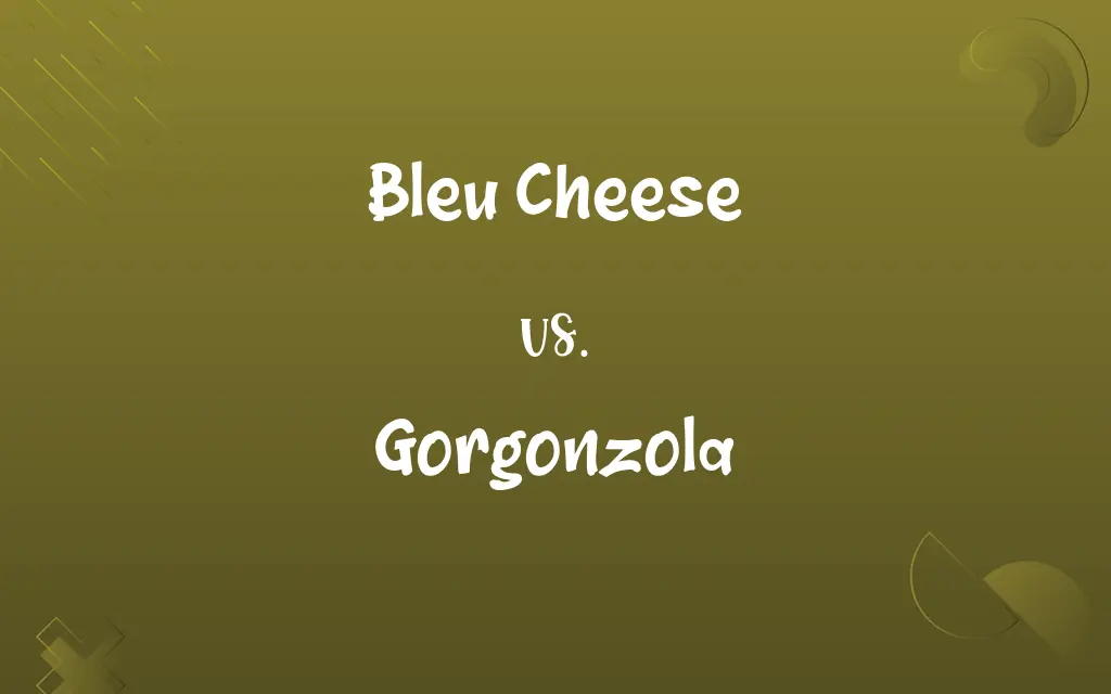 Bleu Cheese vs. Gorgonzola