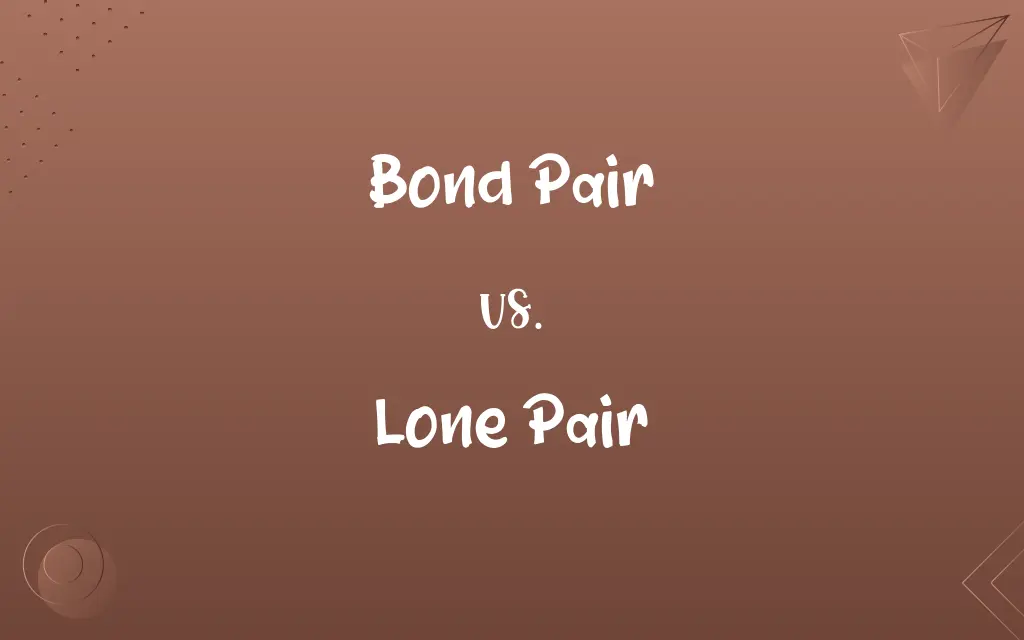 Bond Pair vs. Lone Pair