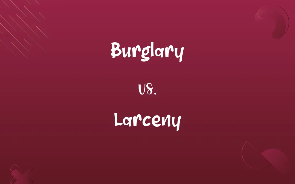 Burglary vs. Larceny