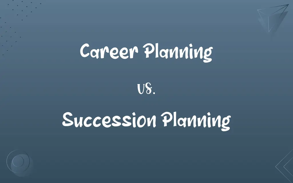 Career Planning vs. Succession Planning