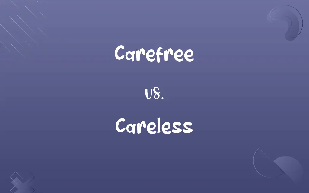 Carefree vs. Careless