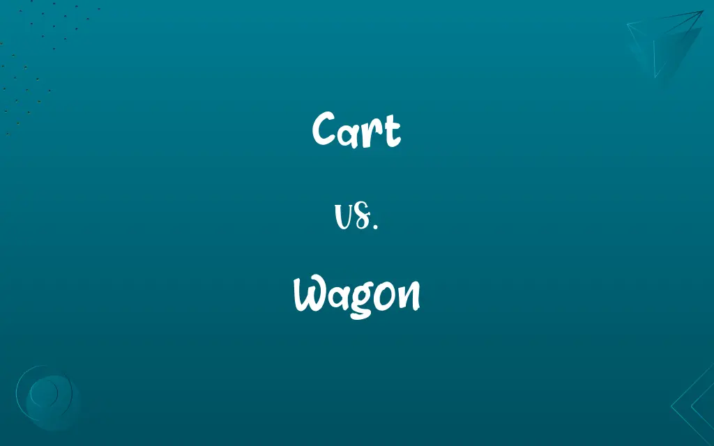 Cart vs. Wagon