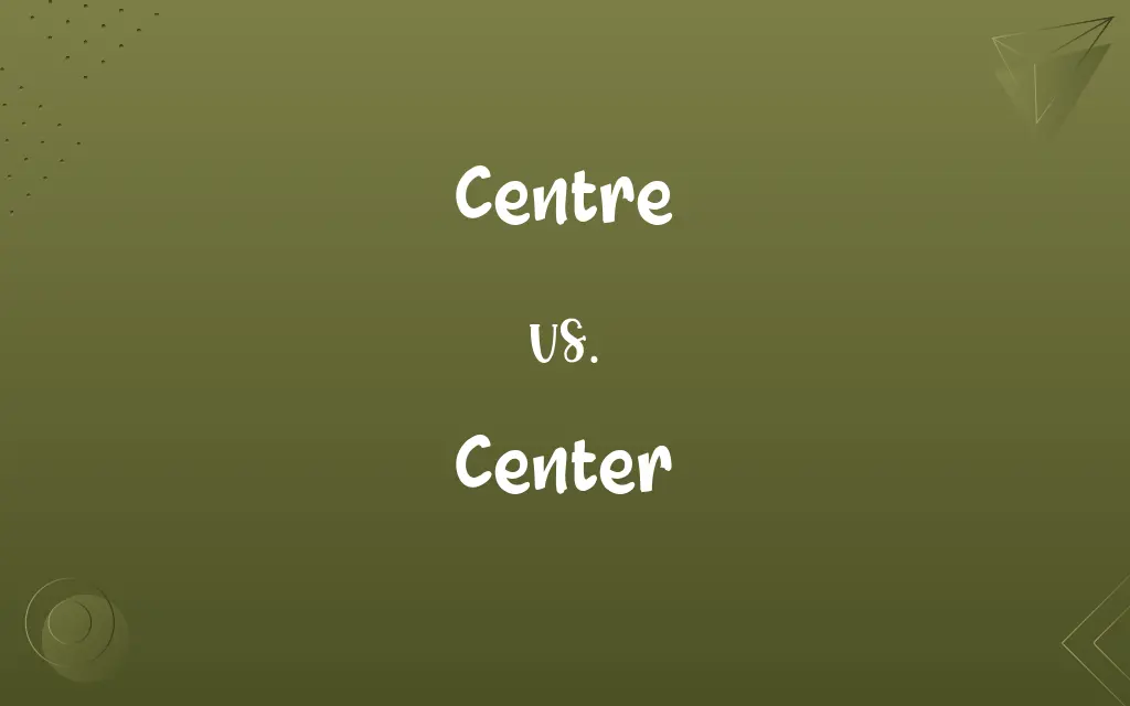 Centre vs. Center