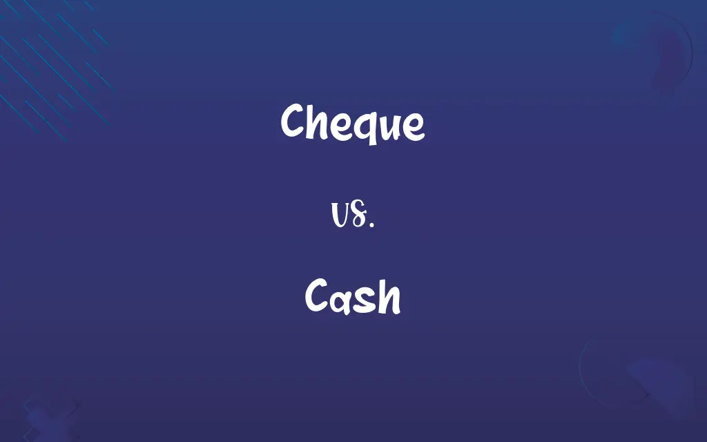 Cheque vs. Cash