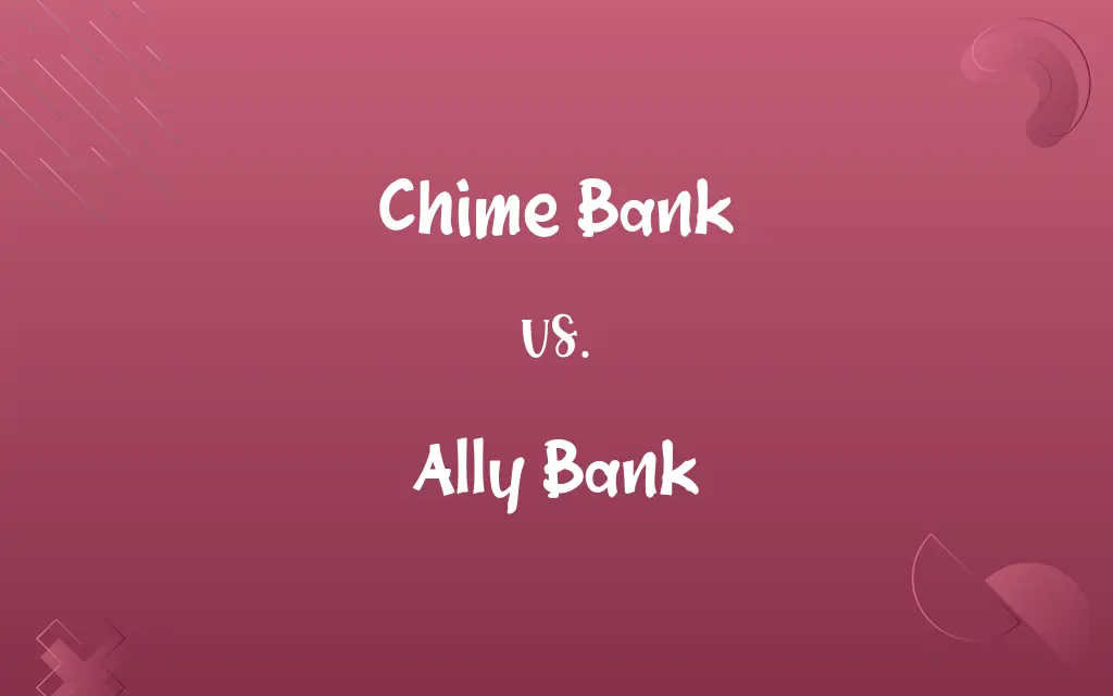 Chime Bank vs. Ally Bank