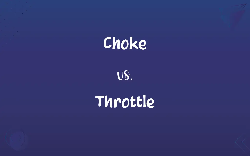 Choke vs. Throttle