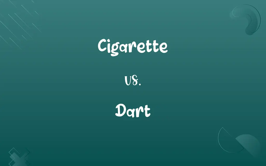 Cigarette vs. Dart
