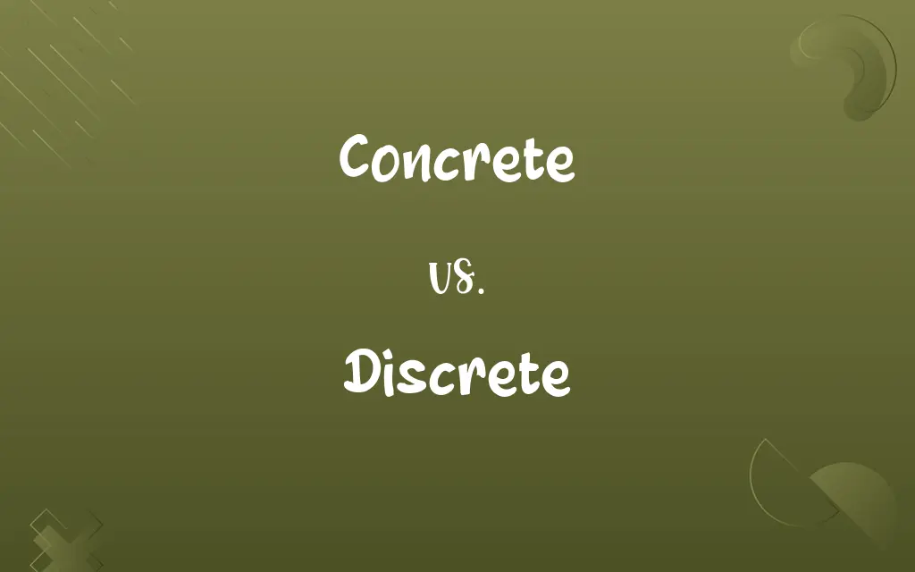 Concrete vs. Discrete