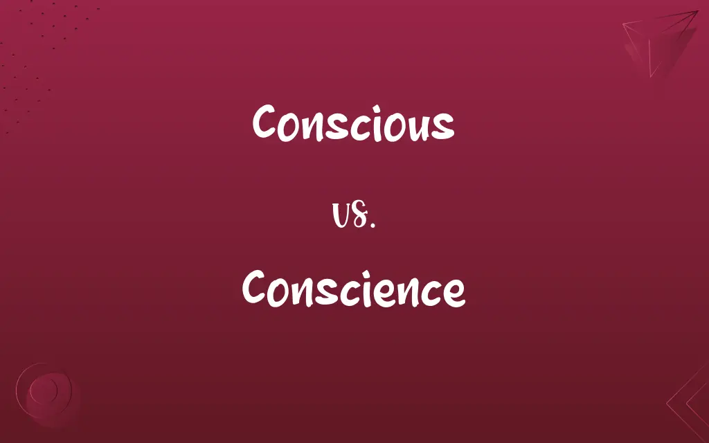 Conscious vs. Conscience