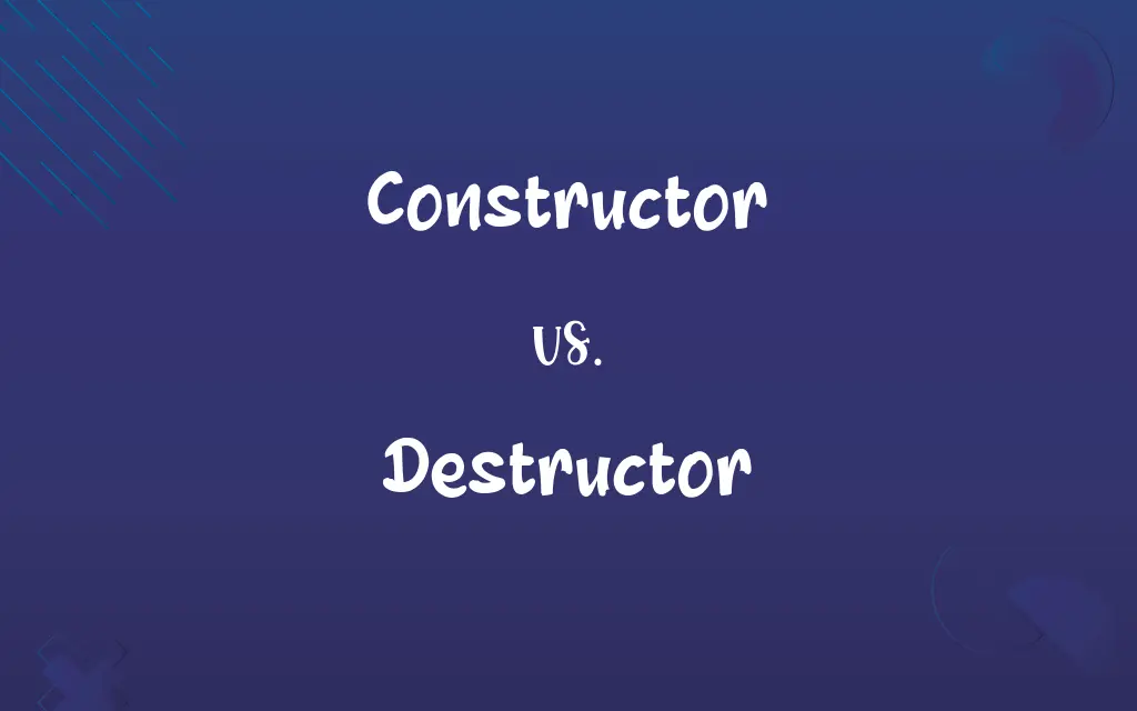 Constructor vs. Destructor