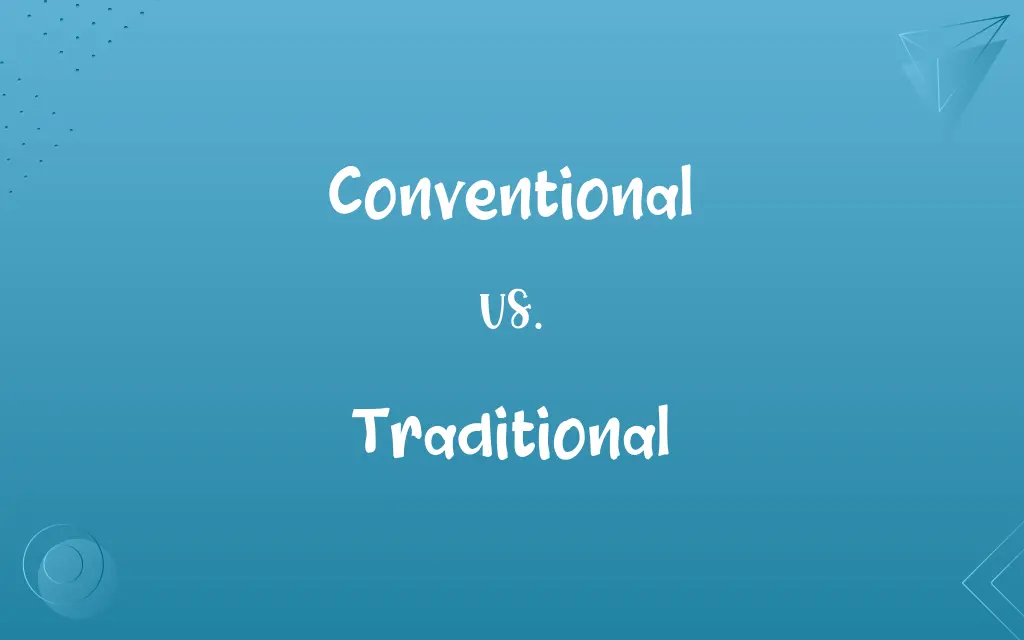 Conventional vs. Traditional