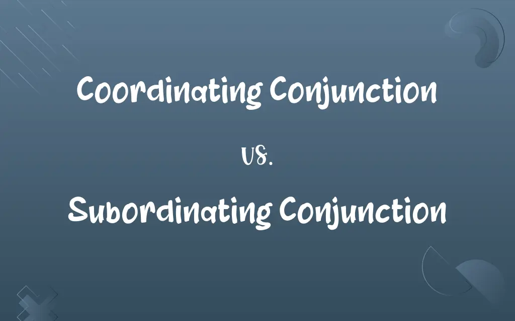 Coordinating Conjunction vs. Subordinating Conjunction