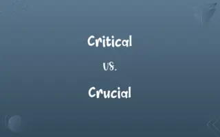 Critical vs. Crucial
