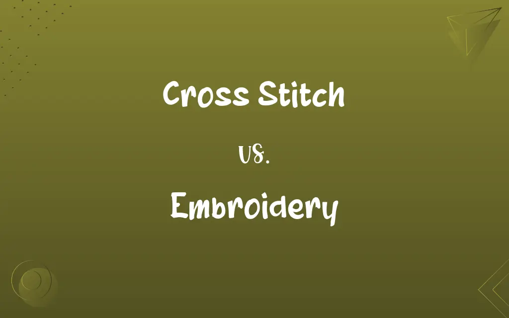 Cross Stitch vs. Embroidery