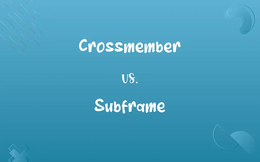 Crossmember vs. Subframe