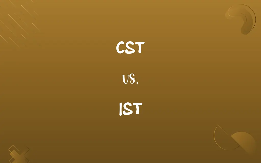 CST vs. IST