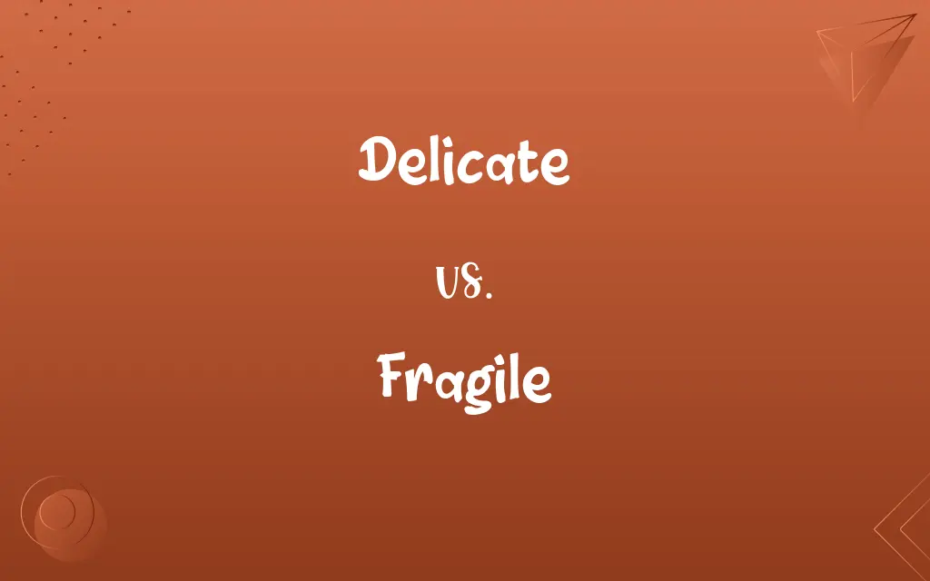 Delicate vs. Fragile