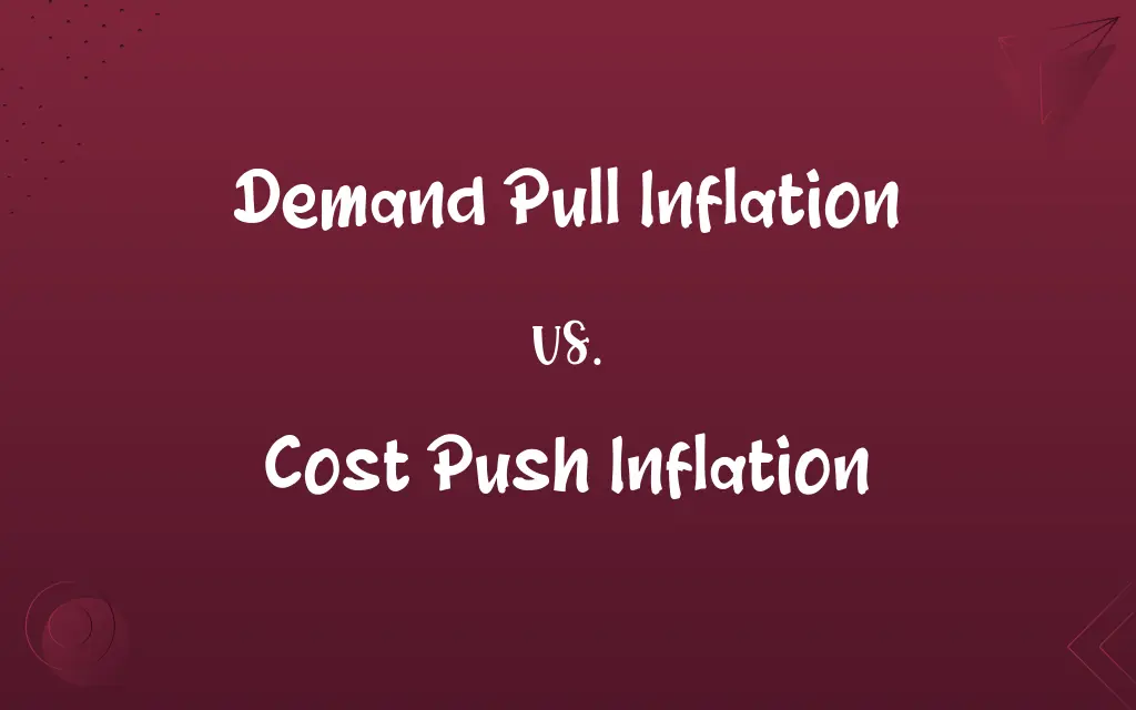 Demand Pull Inflation vs. Cost Push Inflation