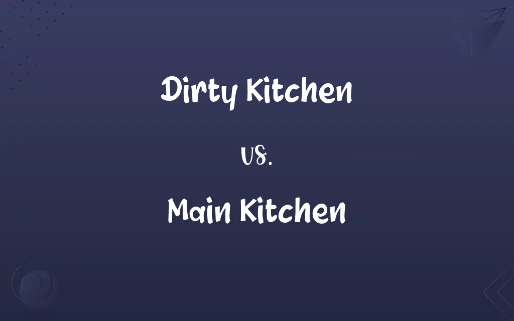 Dirty Kitchen vs. Main Kitchen