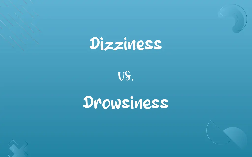 Dizziness vs. Drowsiness