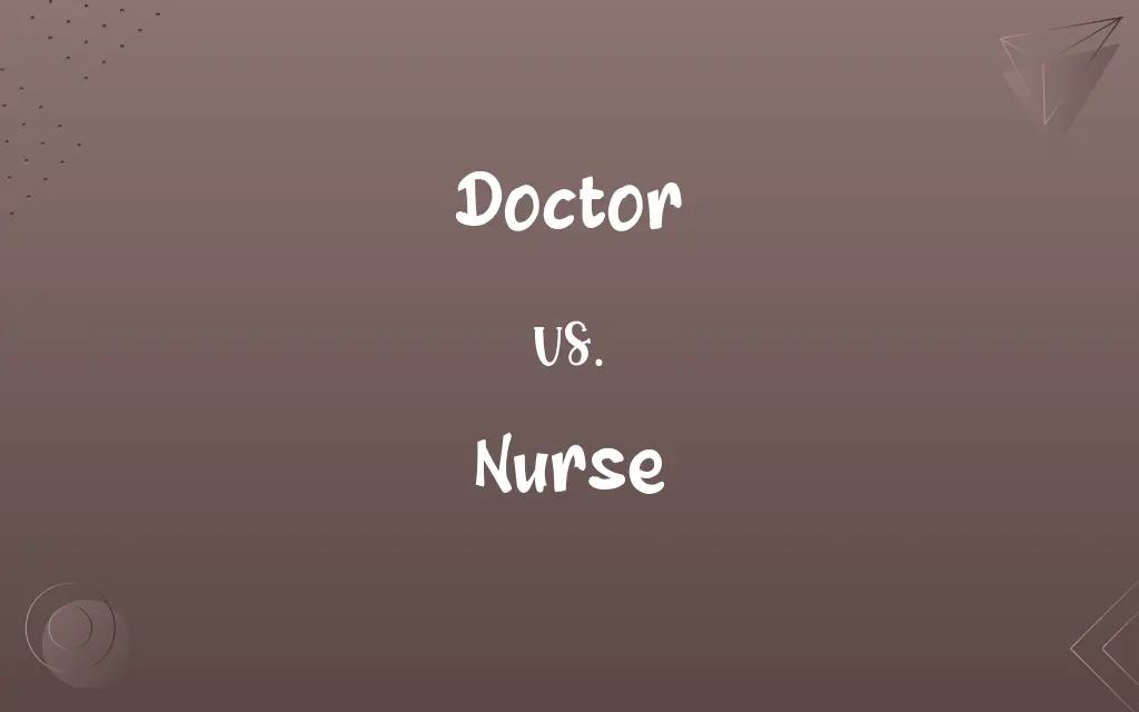 Doctor vs. Nurse