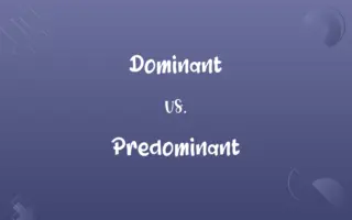 Dominant vs. Predominant