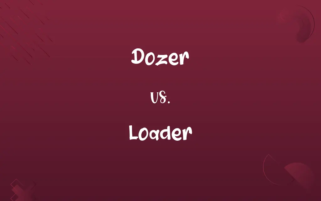 Dozer vs. Loader
